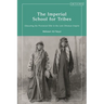 The Imperial School for Tribes: Educating the Provincial Elite in the Late Ottoman Empire