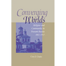 Converging Worlds: Religion and Community in Peasant Russia, 1861-1917