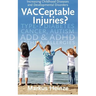 VACCeptable Injuries: Increasing Childhood Diseases & Developmental Disorders