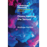 Disenchanting the Senses
