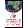 Consequences of Oppression: Hell on Earth