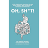 Oh, Sh*T!: 3 Stress-Less Steps to Connect, Clear and Calm Digestion. Own the Throne!