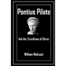 Pontius Pilate and the Crucifixion of Christ