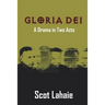 Gloria Dei: A Drama in Two Acts