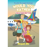 Would You Rather Vacation Edition: Travel Game Book For Kids Aged 6-12 Kid Friendly Hilarious Questions