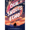 Our Shouts Echo