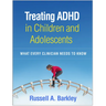 Treating ADHD in Children and Adolescents: What Every Clinician Needs to Know