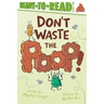 Don't Waste the Poop!: Ready-To-Read Level 2
