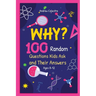 Why? 100 Random Questions Kids Ask and Their Answers (Ages 8-12)
