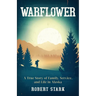 Warflower: A True Story of Family, Service, and Life in Alaska