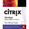Citrix Xenapp Platinum Edition for Windows: The Official Guide
