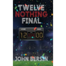 Twelve Nothing Final