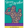 Strong Like a Mother: A Postpartum Survival Guide for Working