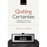 Quitting Certainties: A Bayesian Framework Modeling Degrees of Belief