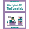 Adobe Captivate 2019: The Essentials (Third Edition)