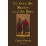 Between the Shadow and the Rose. Selected poems 2001-2024: A Bilingual Edition (English and Galician)
