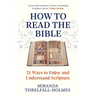 How to Read the Bible: 21 Ways to Enjoy and Understand Scripture