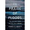 In Praise of Floods: The Untamed River and the Life It Brings