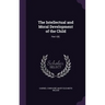 The Intellectual and Moral Development of the Child: Part I-[Ii].