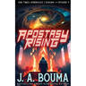 Apostasy Rising Episode 4: A Religious Apocalyptic Sci-Fi Adventure