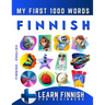 Learn Finnish for Beginners, My First 1000 Words: Bilingual Finnish - English Language Learning Book for Kids & Adults