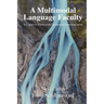 A Multimodal Language Faculty: A Cognitive Framework for Human Communication