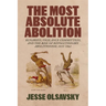 The Most Absolute Abolition: Runaways, Vigilance Committees, and the Rise of Revolutionary Abolitionism, 1835-1861