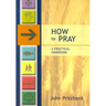 How to Pray - A Practical Handbook