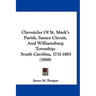Chronicles Of St. Mark's Parish, Santee Circuit, And Williamsburg Township: South Carolina, 1731-1885 (1888)