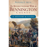 The Revolutionary War in Bennington County: A History & Guide