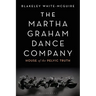 The Martha Graham Dance Company: House of the Pelvic Truth