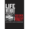 Life Without Parole: America's New Death Penalty?