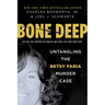Bone Deep: Untangling the Betsy Faria Murder Case