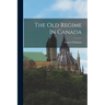 The Old Regime In Canada