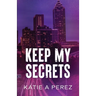 Keep My Secrets: An Age Gap Billionaire Romance