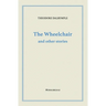 The Wheelchair and Other Stories