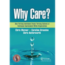 Why Care?: How Thriving Individuals Create Thriving Cultures of Continuous Improvement Within Organizations