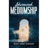 Advanced Mediumship: A Masterful Guide for the Practicing Medium