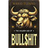 The Golden Age of Bull$hit: The Bull$hit Paradox and the Ten No-BS Commandments
