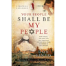 Your People Shall Be My People: How Israel, the Jews and the Christian Church Will Come Together in the Last Days