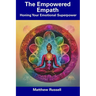 The Empowered Empath: Honing Your Emotional Superpower