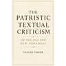 The Patristic Textual Criticism of the Old and New Testament