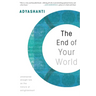 The End of Your World: Uncensored Straight Talk on the Nature of Enlightenment