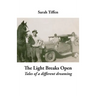 The Light Breaks Open: Tales of a different dreaming