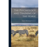 The Psychology and Training of the Horse