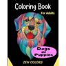 Coloring Book For Adults Dogs and Puppies Zen Colors: 30 coloring pages to reduce anxiety and improve well-being, anti-stress therapy