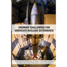 Growing Challenges for America's Nuclear Deterrence