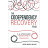 The Codependency Recovery Plan: A 5-Step Guide to Understand, Accept, and Break Free from the Codependent Cycle