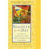 Younger by the Day: 365 Ways to Rejuvenate Your Body and Revitalize Your Spirit