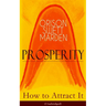 Prosperity - How to Attract It (Unabridged): Living a Life of Financial Freedom, Conquer Debt, Increase Income and Maximize Wealth - How to Bring Out